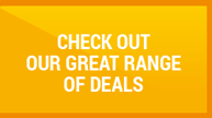 Check out our great range of deals