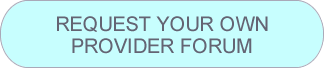 REQUEST YOUR OWN PROVIDER FORUM