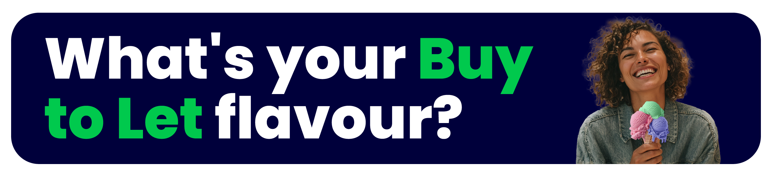 What's your BTL flavour?